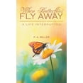 thumbnail image 1 of When Butterflies Fly Away: A Life Interrupted, (Hardcover), 1 of 1