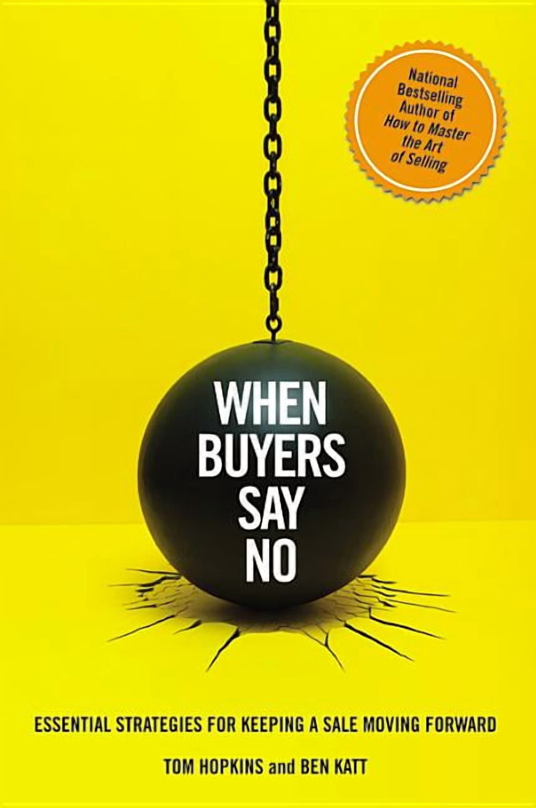 When Buyers Say No: Essential Strategies for Keeping a Sale Moving Forward, (Hardcover)