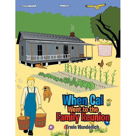 When Cal Went to the Family Reunion Paperback 1493174142 9781493174140 Erwin Wunderlich