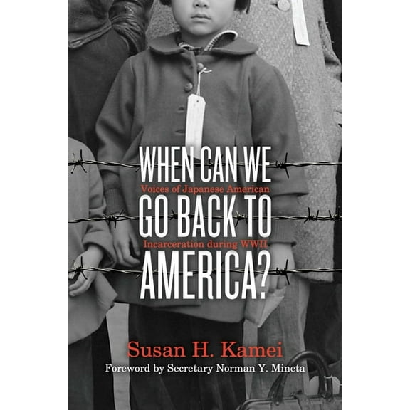 When Can We Go Back to America?: Voices of Japanese American Incarceration During WWII, (Hardcover)