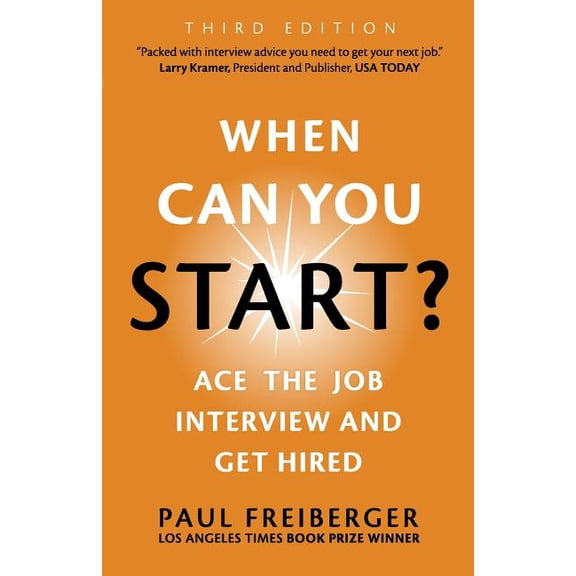 When Can You Start? Ace the Job Interview and Get Hired, Third Edition