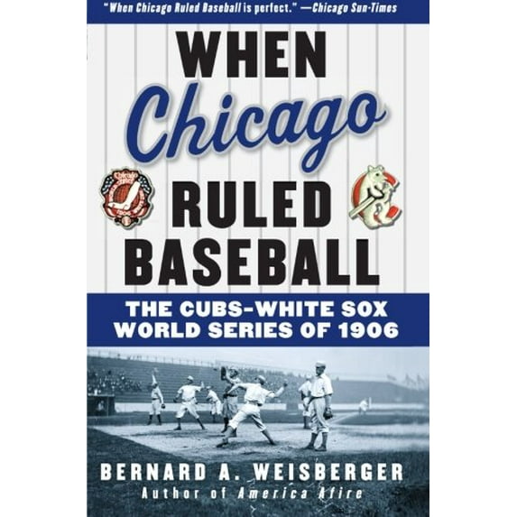 Pre-Owned When Chicago Ruled Baseball : The Cubs-White Sox World Series of 1906 (Paperback) 9780060592370