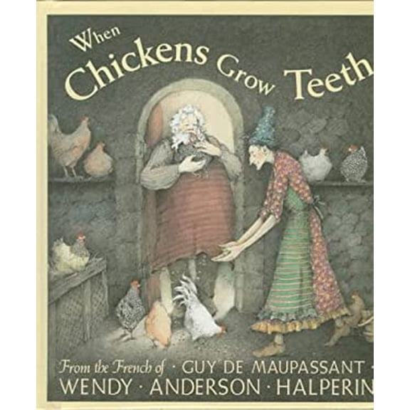 Pre-Owned When Chickens Grow Teeth: A Story from the French of Guy De Maupassant (Hardcover) 0531088766 9780531088760