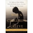 thumbnail image 1 of Pre-Owned When Children Grieve : For Adults to Help Children Deal With Death, Divorce, Pet Loss, Moving, and Other Losses (Hardcover) 0060196130 9780060196134, 1 of 1