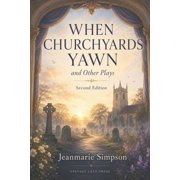 When Churchyards Yawn and Other Plays, Paperback