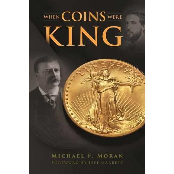 When Coins Were King: The Coins, Power Struggles, and Personalities That Defined a Nation, (Hardcover)