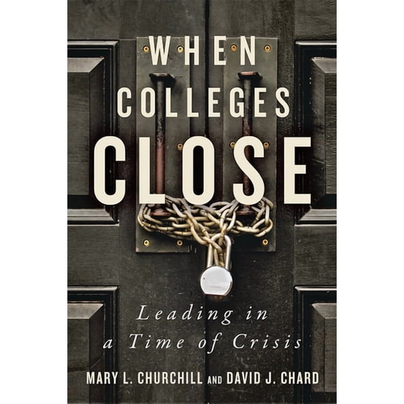 When Colleges Close: Leading in a Time of Crisis (Hardcover)