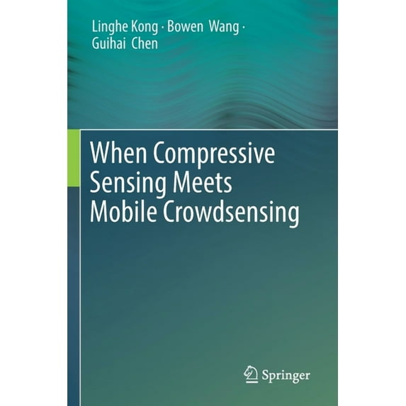 When Compressive Sensing Meets Mobile Crowdsensing, (Paperback)