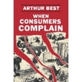 thumbnail image 1 of Pre-Owned When Consumers Complain ( Hardcover 9780231051248) by Arthur Best, 1 of 1