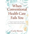 thumbnail image 1 of Pre-Owned When Conventional Health Care Fails You: Simple, Symptom-free Remedies for Chronic Illness and Lyme Disease (Paperback) 1977230601 9781977230607, 1 of 1