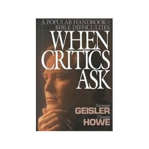 Pre-Owned When Critics Ask: A Popular Handbook on Bible Difficulties (Hardcover) 0896936988 9780896936980
