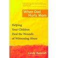 thumbnail image 1 of When Dad Hurts Mom: Helping Your Children Heal the Wounds of Witnessing Abuse, (Paperback), 1 of 1