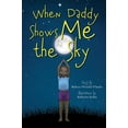 thumbnail image 1 of When Daddy Shows Me the Sky, (Hardcover), 1 of 1
