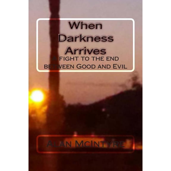 When Darkness Arrives: A Fantasy/Horror/Occult Novella (Paperback)