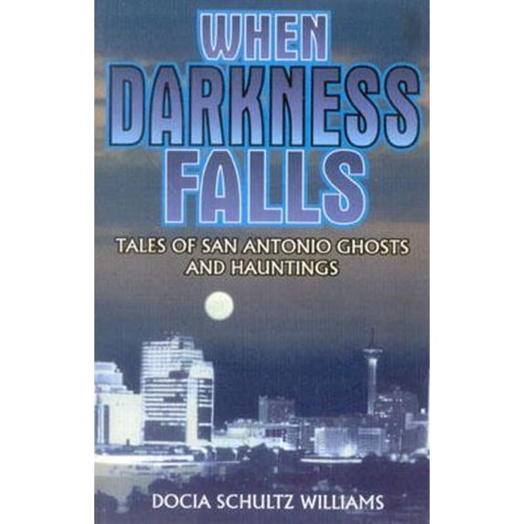 Pre-Owned When Darkness Falls: Tales of San Antonio Ghosts and Hauntings Paperback