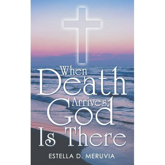 When Death Arrives, God Is There (Hardcover)