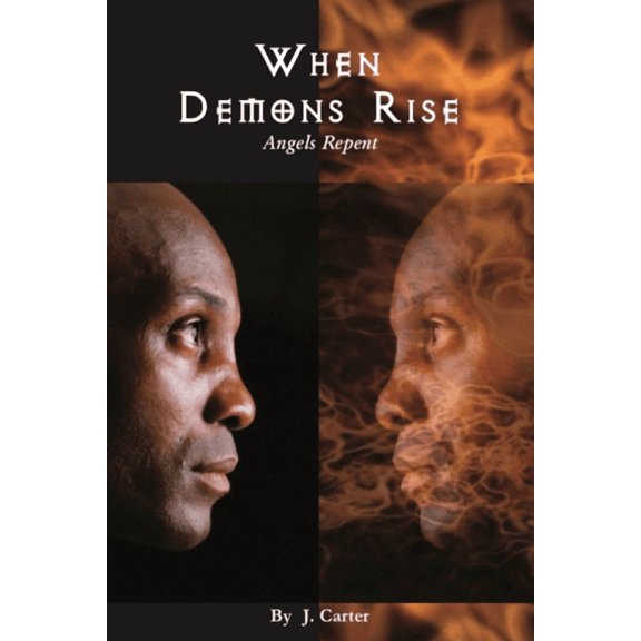 When Demons Rise: Angels Repent Paperback 1701925230 9781701925236 J. Norris Carter