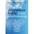 thumbnail image 1 of Pre-Owned When Depression Hurts Your Relationship: How to Regain Intimacy and Reconnect with Your Partner When You're Depressed (Paperback) 1608828328 9781608828326, 1 of 1