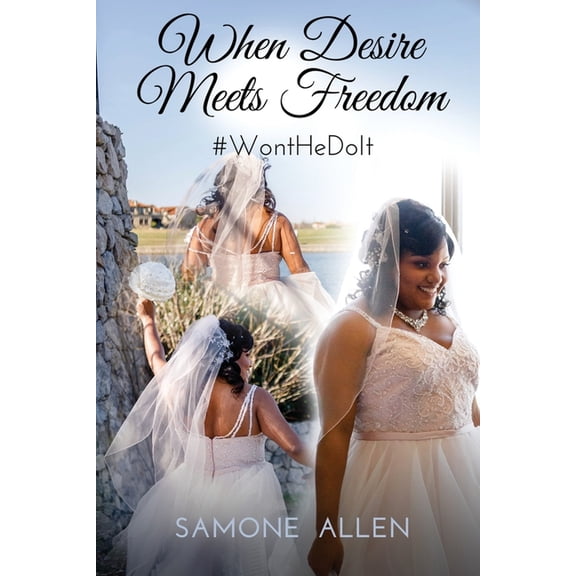 When Desire Meets Freedom: #WontHeDoIt (Paperback)