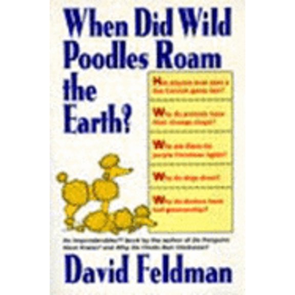 Pre-Owned When Did Wild Poodles Roam the Earth? (Paperback) 0060924322 9780060924324