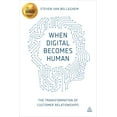thumbnail image 1 of When Digital Becomes Human: The Transformation of Customer Relationships, (Paperback), 1 of 1