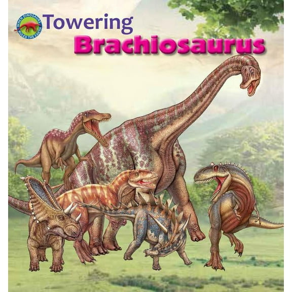 When Dinosaurs Ruled the Earth: Towering Brachiosaurus (Paperback)