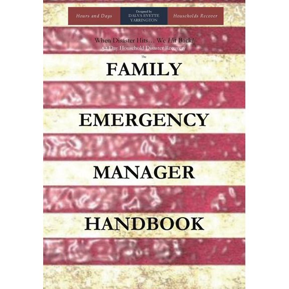 When Disaster Hits- We Hit Back! 52 Day Household Disaster Recovery: Families Recover Paperback 1722478942 9781722478940 Dalva Evette Yarrington