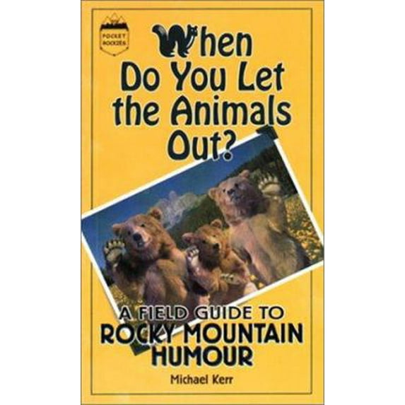 Pre-Owned When Do You Let the Animals Out?: A Field Guide to Rocky Mountain Humour (Paperback) 189400406X 9781894004060
