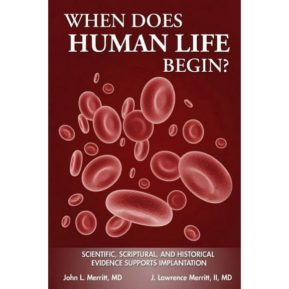 When Does Human Life Begin? - Scientific, Scriptural, and Historical Evidence Supports Implantation, (Paperback)