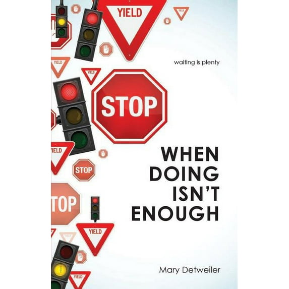 When Doing Isn't Enough . . . Waiting Is Plenty, (Paperback)