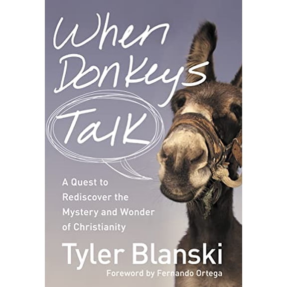 Pre-Owned When Donkeys Talk: A Quest to Rediscover the Mystery and Wonder of Christianity Paperback