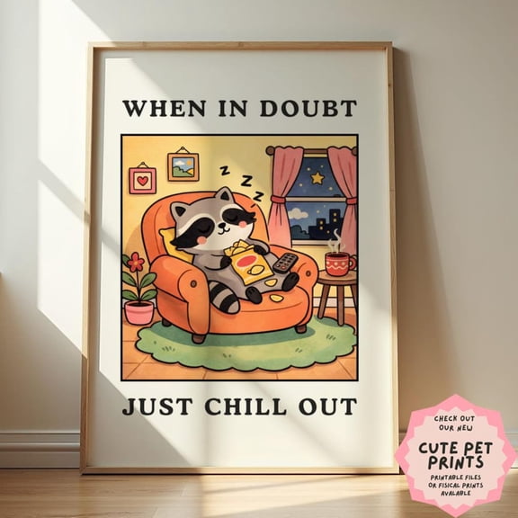 When Doubt Just Chill Out Cute Relax Cozy Living Self Care Poster Unframed Paper Print
