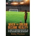 thumbnail image 1 of Pre-Owned When the Dream Became Reality: The journey of a professional soccer player, and the push (Paperback 9780999169704) by Bobby Warshaw, 1 of 1
