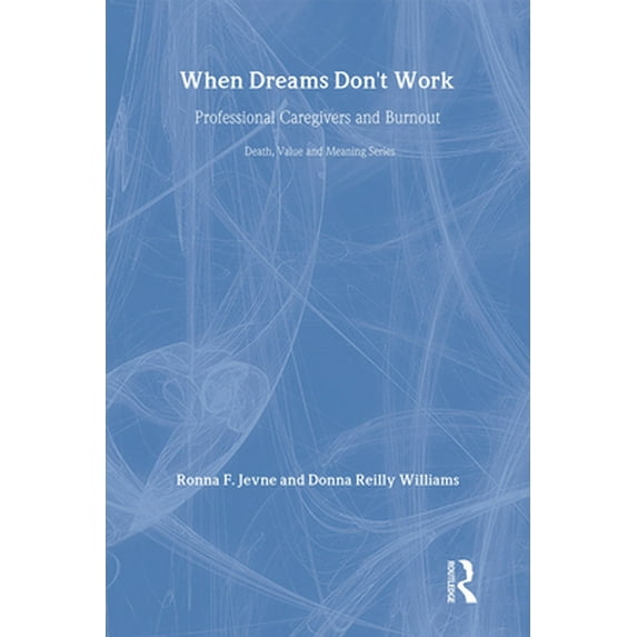 Pre-Owned When Dreams Don't Work : Professional Caregivers and Burnout (Hardcover) 9780895031792