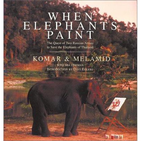 Pre-Owned When Elephants Paint: The Quest of Two Russian Artists to Save the Elephants of Thailand (Hardcover) 0060955961 9780060955960