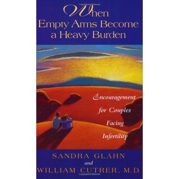 Pre-Owned When Empty Arms Become a Heavy Burden: Encouragement for Couples Facing Infertility (Paperback) 0805461272 9780805461275