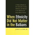thumbnail image 1 of When Ethnicity Did Not Matter in the Balkans: A Study of Identity in Pre-Nationalist Croatia, Dalmatia, and Slavonia in , (Hardcover), 1 of 1