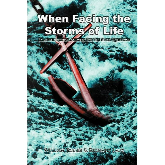 When Facing the Storms of Life : Balanced Biblical Answers for the Hard Questions