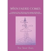 When Faerie A Collection of Over 1000 Ancient Elven Sayings and Wise Elfin Koans by The Silver Elves About Magic , Paperback