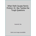 thumbnail image 1 of Pre-Owned When Faith Causes Family Friction: Dr. Ray Tackles the Tough Questions (Paperback) 161636923X 9781616369231, 1 of 1
