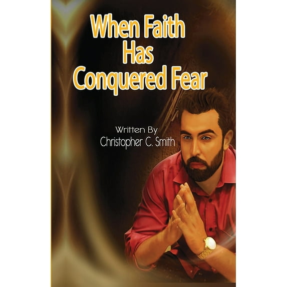 When Faith Has Conquered Fear, (Paperback)