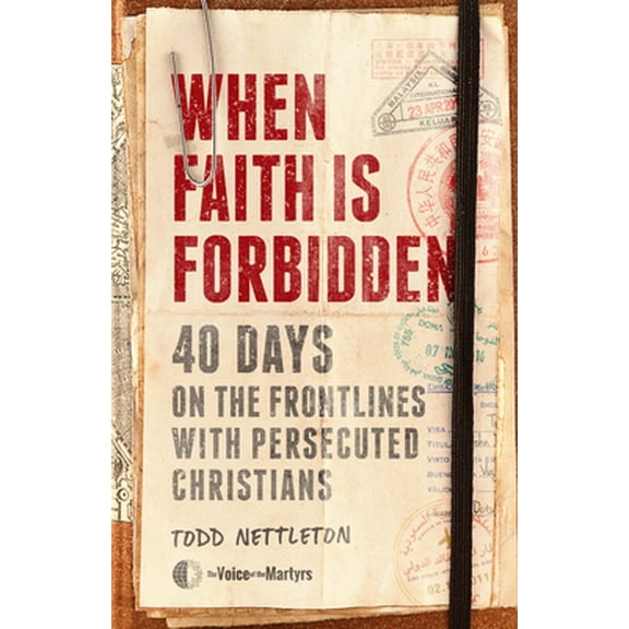 Pre-Owned When Faith Is Forbidden: 40 Days on the Frontlines with Persecuted Christians (Hardcover) 080242306X 9780802423061