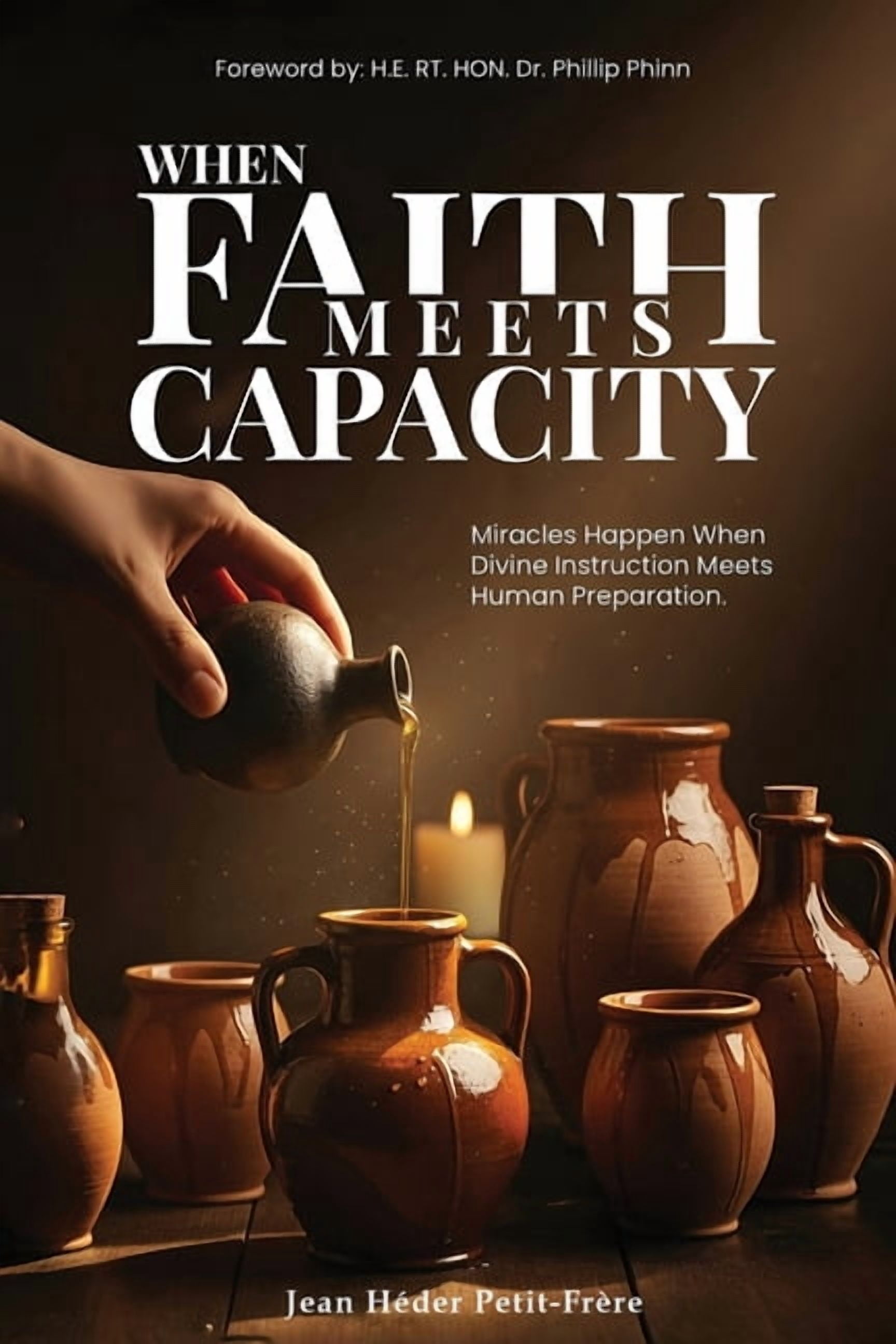 When Faith Meets Capacity: Miracles Happen When Divine Instruction Meets Human Preparation, (Paperback)