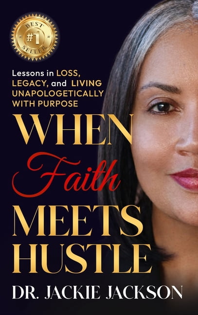 When Faith Meets Hustle: Lessons in Loss, Legacy, and Living Unapologetically with Purpose, (Hardcover)