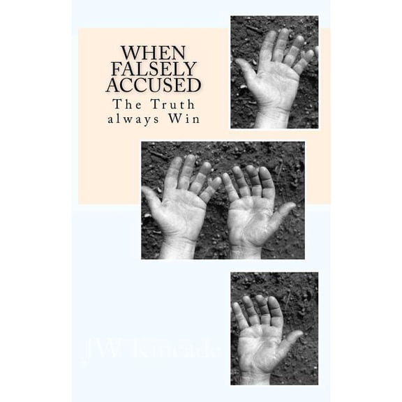 When Falsely Accused : Little Lies That Carry No Truth...and Time