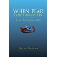 thumbnail image 1 of When Fear Is Not an Option: You Can't Run Away from Your Feet, (Paperback), 1 of 1