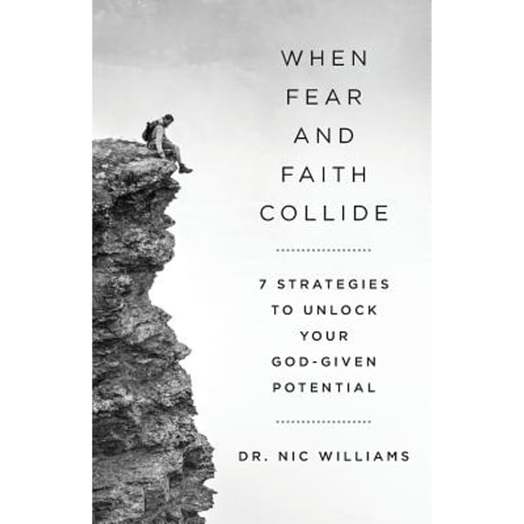 Pre-Owned When Fear and Faith Collide: 7 Strategies to Unlock Your God-Given Potential (Paperback) 1619614227 9781619614222