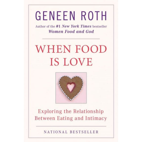 Pre-Owned When Food Is Love: Exploring the Relationship Between Eating and Intimacy (Paperback) 0452268184 9780452268180