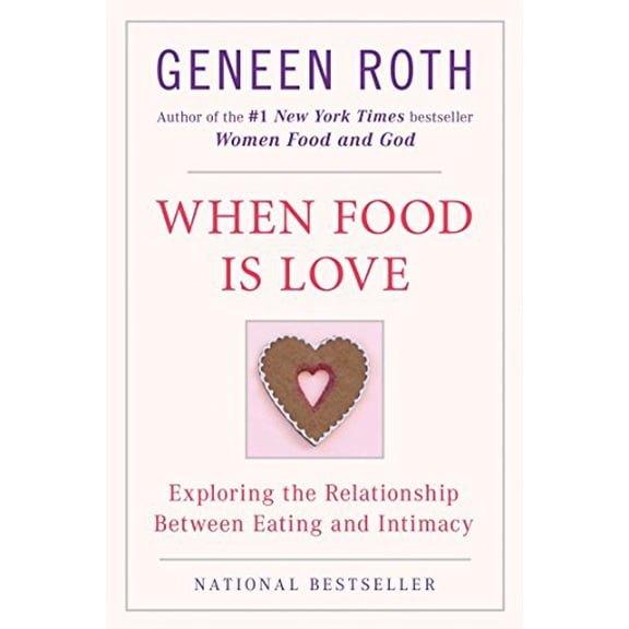 Pre-Owned When Food Is Love: Exploring the Relationship Between Eating and Intimacy (Paperback) 0452268184 9780452268180
