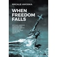 thumbnail image 1 of When Freedom Falls: Why Many American Christians Have Abandoned Biblical Freedoms and Truths and What Can Be Done About , (Hardcover), 1 of 1